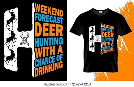 Weekend forecast deer hunting with a changing of drinking t-shirt vector