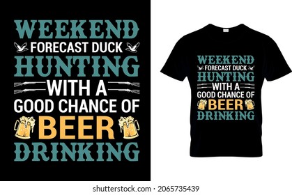 Weekend forecast duck hunting with a good chance of beer drinking