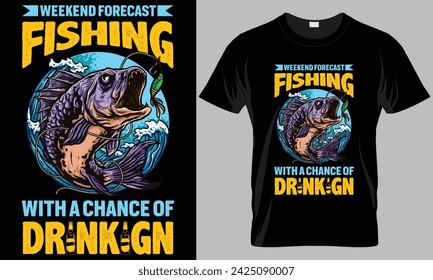 weekend forecast  fishing with a chance of drinkign - Fishing typography T-shirt vector design. motivational and inscription quotes.
perfect for print item and bags, posters, cards.