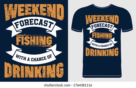 Weekend Forecast Fishing With a Chance of Drinking. Design template for t shirt print, poster, banner, card, label sticker, flyer. Vector Illustration quotes on blue background.
