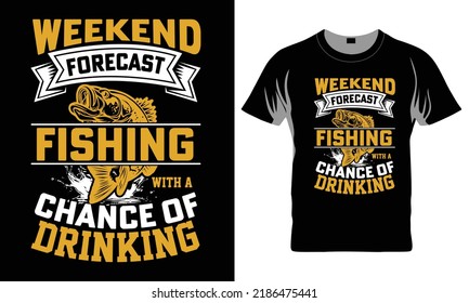 Weekend Forecast Fishing With A Chance Of Drinking - Fishing T-shirt Design, Fishing Vector Graphic, Fishing T-Shirt illustration, Beautiful and eye catching Design