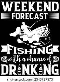 Weekend forecast fishing with a chance of drinking EPS file for cutting machine. You can edit and print this vector art with EPS editor.