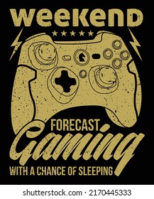 weekend forecast Gaming with a change of sleeping- Gaming t shirt design, vector, gamer, gamer design, t shirt design, game.