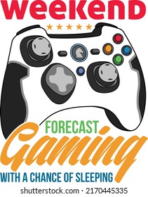weekend forecast Gaming with a change of sleeping- Gaming t shirt design, vector, gamer, gamer design, t shirt design, game.