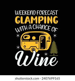Weekend Forecast Glamping With a Change of Wine typography T-shirt Design. This versatile design is ideal for prints, t-shirt, mug, poster, and many other tasks.