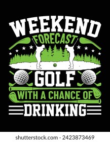 Weekend forecast golf with a chance of drinking t shirt design. vector illustration