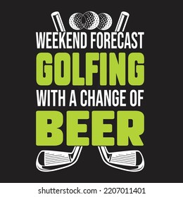 Weekend Forecast Golfing With A Change Of Beer T-Shirt Design