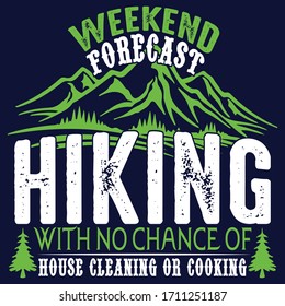 Weekend forecast hiking with no chance of cooking : Hiking Saying & quotes:100% vector best for colour t shirt, pillow,mug, sticker and other Printing media.