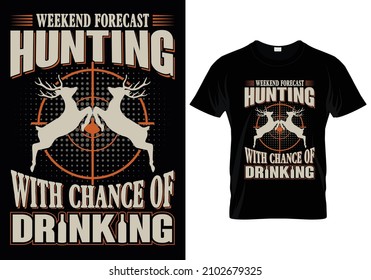 Weekend Forecast Hunting With Chance Of Drinking T-Shirt Design