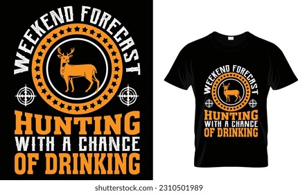 weekend forecast hunting with a chance of drinking t-shirt design... 