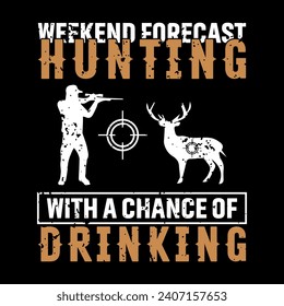 caza de previsión de fin de semana con posibilidad de beber, cacería de camisetas de diseño vectorial, cacería, ciervo con objetivo de hombre de caza.