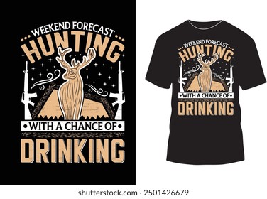 Weekend forecast hunting with a chance of drinking t-shirt design