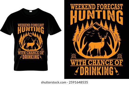 Weekend forecast hunting with a chance of drinking t-shirt design. Every Hunting lover will like this. Happy Hunting day. Hunting vector. t-shirt design