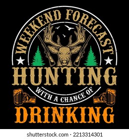 Weekend Forecast Hunting T-Shirt Vector Graphic, Hunting T-Shirt Design,