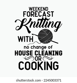 Weekend forecast knitting with no chance of cleaning or cooking