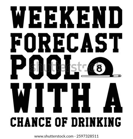 Weekend Forecast Pool With A Chanxe Of Drinkingbilliard Ball T-shirt Design Vector, Pool Cue Sport Quotes, Snooker Sports Illustration