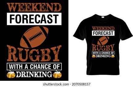Weekend forecast rugby with a chance of drinking - T-Shirt Design