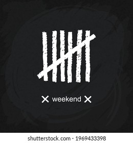 Weekend. Funny creative label with tally marks on a chalkboard. Seven scratch dashes. Vector template