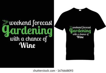 Weekend gardening with a chance of wine Gardening Vector T Shirt
