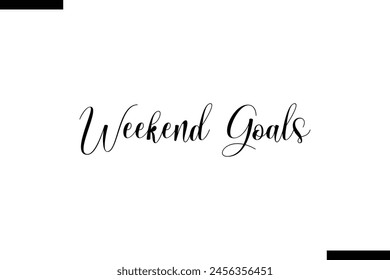 Weekend goals food sayings typographic text