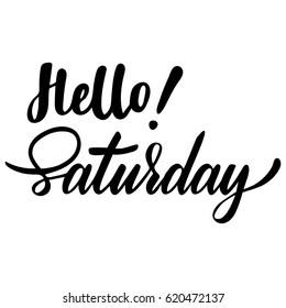 Weekend greeting card with phrase Hello Saturday. Vector isolated illustration: brush calligraphy, hand lettering. For calendar, schedule, diary, journal, postcard, label, sticker and decor
