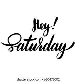 Weekend greeting card with phrase Hey Saturday. Vector isolated illustration: brush calligraphy, hand lettering. For calendar, schedule, diary, journal, postcard, label, sticker and decor