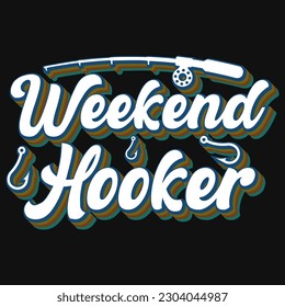 Weekend hooker fishing typography tshirt design 