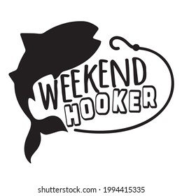 weekend hooker logo inspirational positive quotes, motivational, typography, lettering design