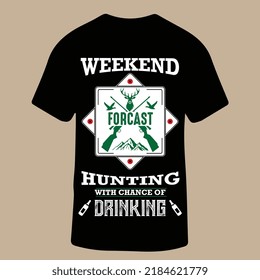 Weekend Hunting With Chance of Drinking Design for T-Shirt,  Vector graphic, typographic poster or t-shirt. Hunting style background. Vector illustration.