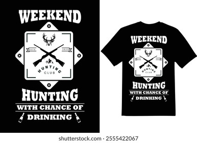 Weekend hunting with chance of drinking estd 2023 hunting club tshirt design vector
