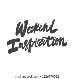 Weekend Inspiration. Hand drawn lettering logo for social media content