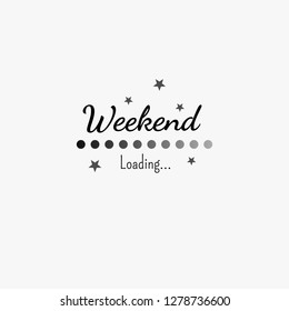 Weekend loading progress bar design isolated on a white background. Vector illustration.