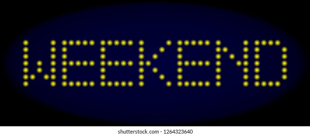 Weekend message in LED style with round glowing pixels. Vector illuminated yellow letters forms Weekend message on a dark blue background. Digital font with round elements.