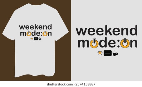 Weekend Mode: On - Minimalist T-Shirt Design