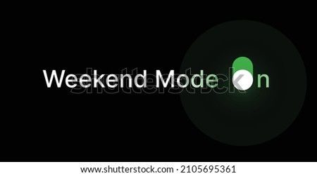 Weekend Mode On Vector Illustration. Creative Concept for Coming weekend.