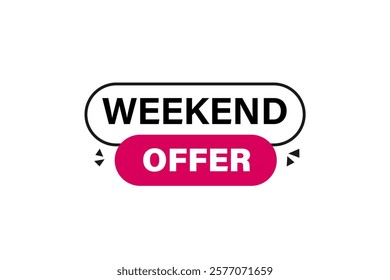 weekend offer. Button for websites, Design Element, learn, stay, template, tuned, design, level, sign, speech, bubble  banner, modern, symbol, click. 
