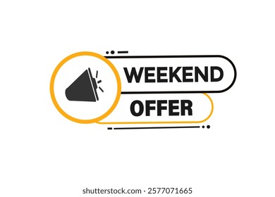 weekend offer. Button for websites, Design Element, learn, stay, template, tuned, design, level, sign, speech, bubble  banner, modern, symbol, click. 
