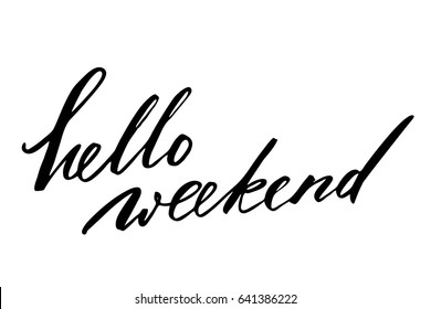 Weekend phrase lettering Hello weekend. Handwritten black text isolated on white background, vector. Each word is on the different layers 