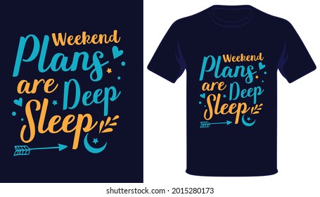 Weekend plans are deep sleep typography tshirt design