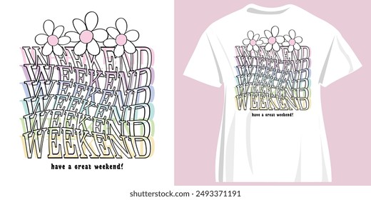 Weekend quote typography and flowers. Vector illustration design for fashion, graphic, print, t shirt, slogan tee, poster, sticker.