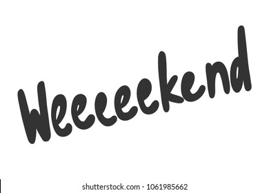 Weekend. Sticker for social media post. Vector hand drawn illustration design. Bubble pop art comic doodle cartoon style. Good for poster, t shirt print, card invitation, blogging, video cover