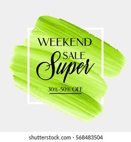 Weekend super sale sign over art brush acrylic stroke paint abstract texture background vector illustration. Perfect watercolor design for a shop and sale banners.