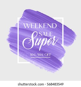 Weekend super sale sign over art brush acrylic stroke paint abstract texture background vector illustration. Perfect watercolor design for a shop and sale banners.