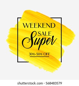 Weekend super sale sign over art brush acrylic stroke paint abstract texture background vector illustration. Perfect watercolor design for a shop and sale banners.