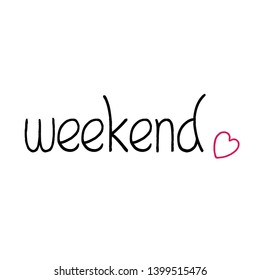 Weekend text, typography for print or use as poster, flyer or T shirt