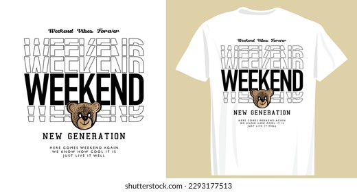 Weekend typography, teddy bear emoji drawing. T shirt design, fashion vector graphic, typographic poster or street urban wear.