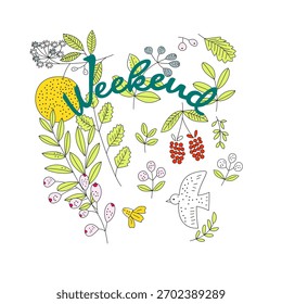 Wochenend-Vektorgrafik. Niedliches handgezeichnetes Design mit Kalligrafie und Naturelementen (Blätter, Beeren, Vogel).