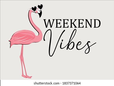 weekend vibes flamingo vector illustration design for fashion graphics, t shirt prints, posters etc
stationery,mug,t shirt,phone case  fashion style trend spring summer print pattern positive