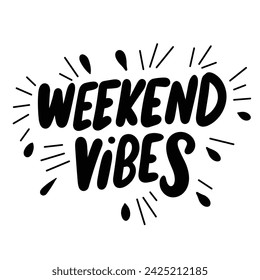 Weekend Vibes inscription. Handwriting text banner Weekend Vibes in black color square composition. Hand drawn vector art.