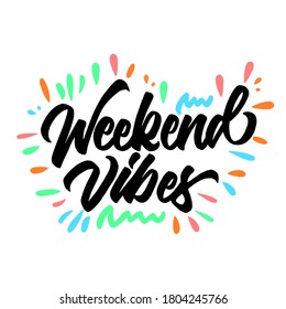 Weekend vibes. lettering brush calligraphy. hand drawn poster design. vector lettering.